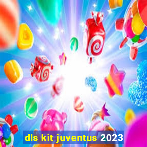 dls kit juventus 2023